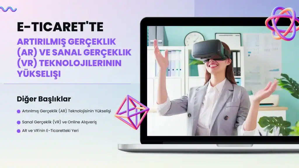 E-Ticarette AR ve VR’ın Büyülü Dünyası